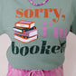 Sorry I'm Booked Tee