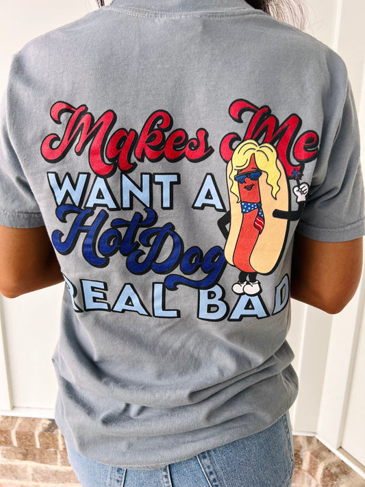 Makes Me Want A Hot Dog Tee