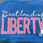 Sweet Land of Liberty Tee